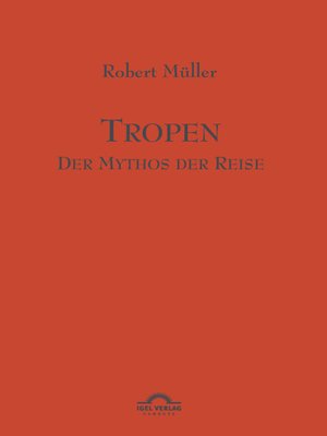 cover image of Tropen. Mythos einer Reise